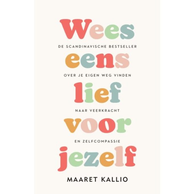 Wees Eens Lief Voor Jezelf - Maaret Kallio