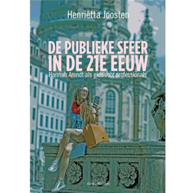 De Publieke Sfeer In De 21e Eeuw - Henriëtta Joosten