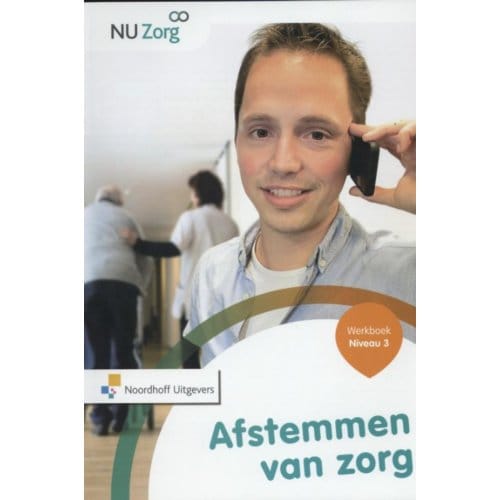 Afstemmen Van Zorg / Niveau 3 / Werkboek - Nu Zorg