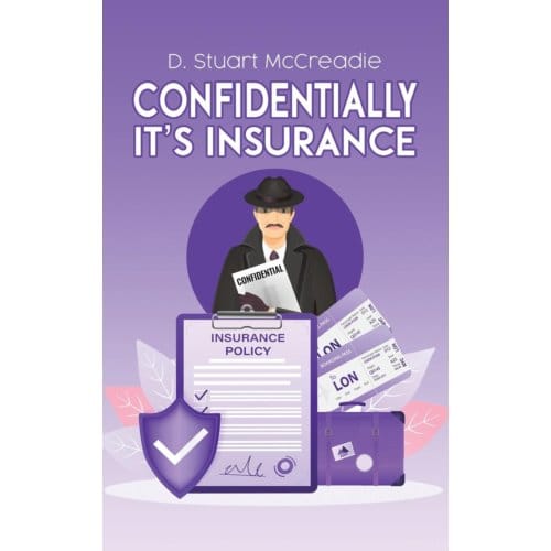 Confidentially It’s Insurance - McCreadie, D. Stuart