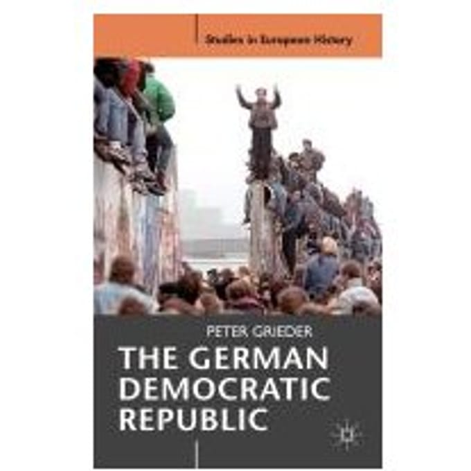The German Democratic Republic - Peter Grieder