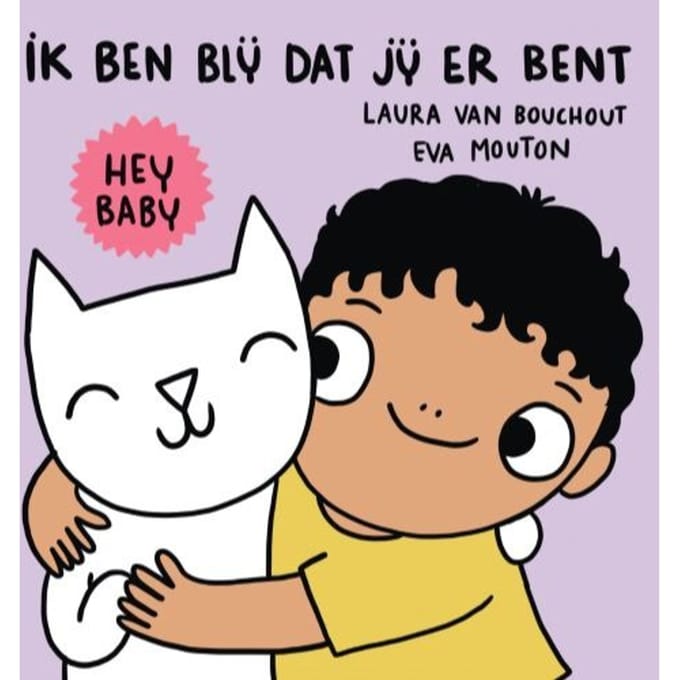 Hey Baby Ik Ben Blij Dat Jij Er Bent - Laura Van Bouchout