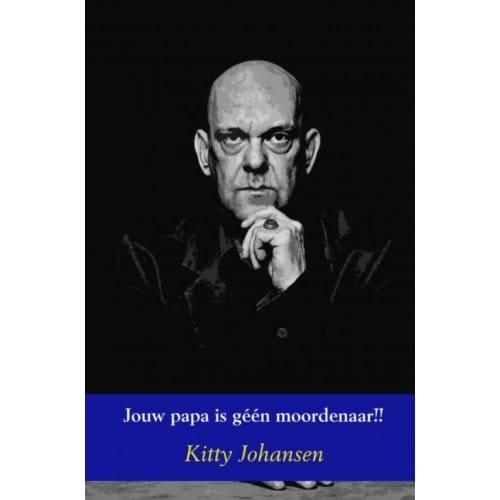 Jouw Papa Is Géén Moordenaar!! - Kitty Johansen