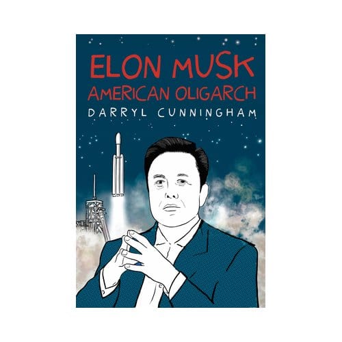 Elon Musk: American Oligarch - Darryl Cunningham