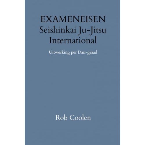 Exameneisen Seishinkai Ju Jitsu International - Rob Coolen