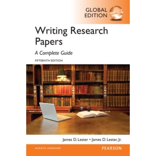 Writing Research Papers: A Complete Guide, Global Edition - James Lester