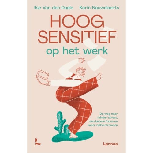 Hoogsensitief Op Het Werk - Ilse van den Daele