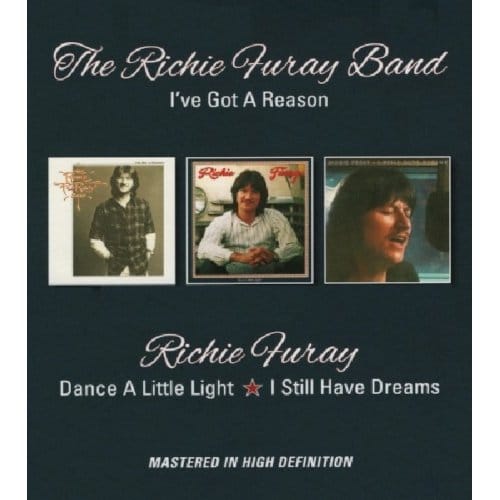 I've Got A Reason/Dance A Little Light/I Still Have Dreams - Richie Furay