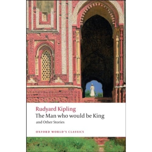 The Man Who Would Be King - Oxford World's Classics - Rudyard Kipling