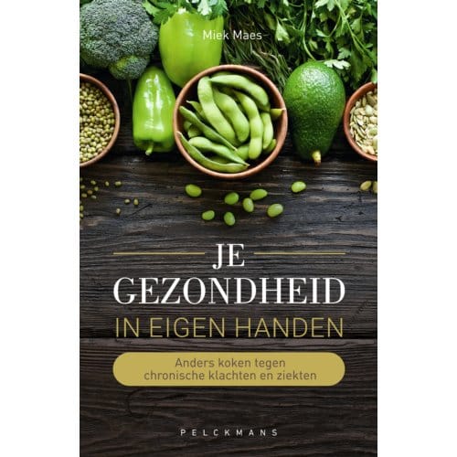 Je Gezondheid In Eigen Handen - Pelkmans - Miek Maes
