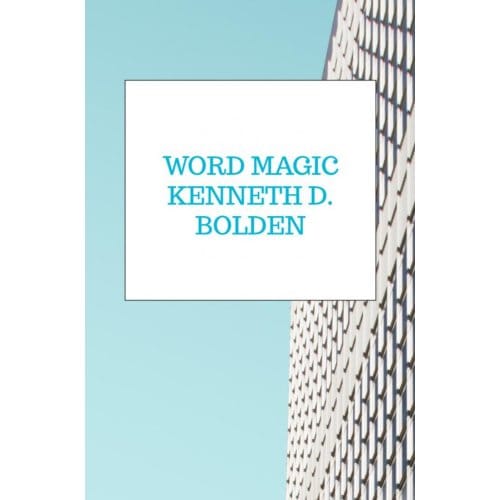 Word Magic Kenneth D. Bolden - Kenneth D. Bolden