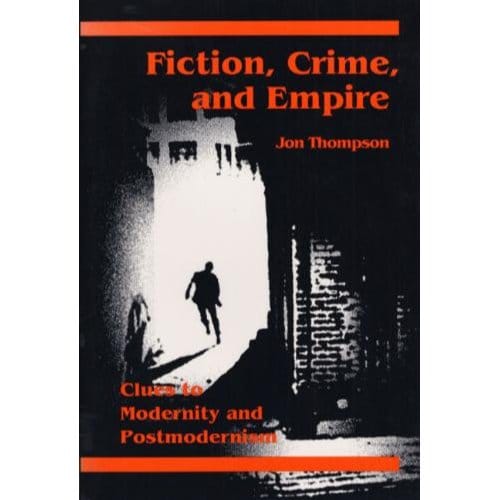 Fiction, Crime, And Empire - Jon Thompson