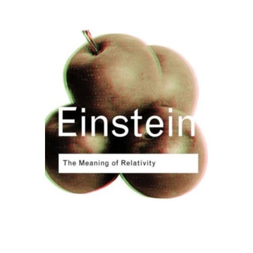 The Meaning Of Relativity - Routledge Classics - Einstein, Albert