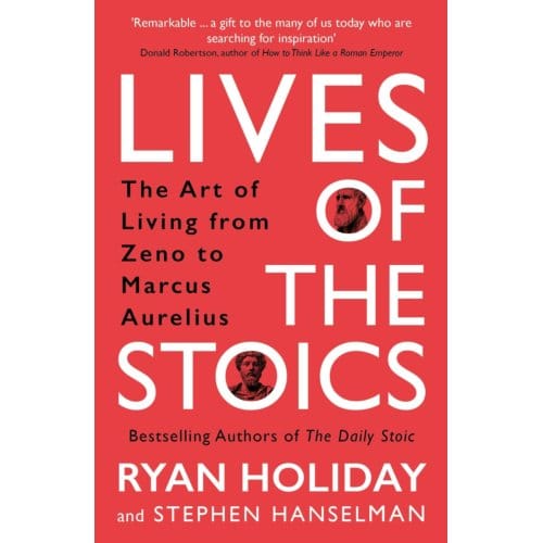Lives Of The Stoics - Ryan Holiday