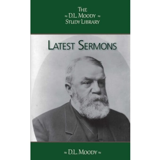 Latest Sermons - The D.L. Moody Study Library - D.L. Moody