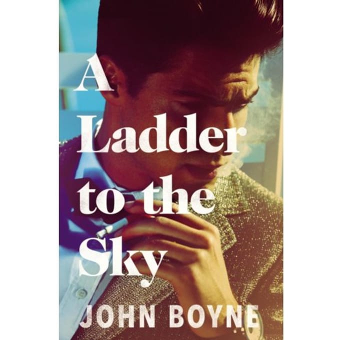 A Ladder To The Sky - John Boyne