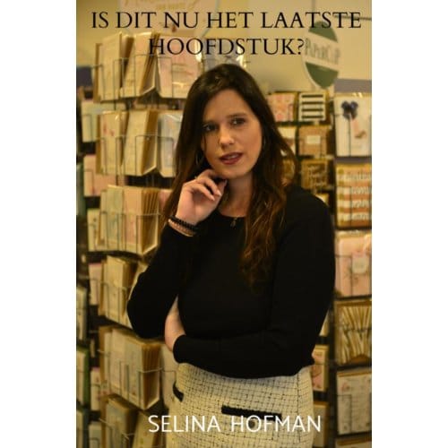 Is Dit Nu Het Laatste Hoofdstuk? - Selina Hofman