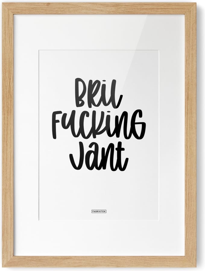 Fabrikten Tekstposter Bril Fucking Jant - A4