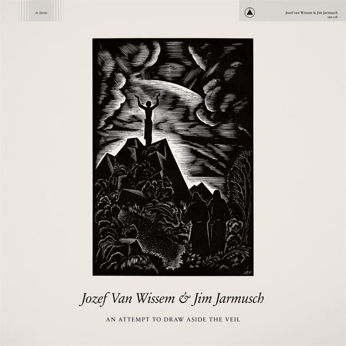 Jim Jarmusch & Jozef Van Wissem - An Attempt To Draw Aside The Veil (LP)