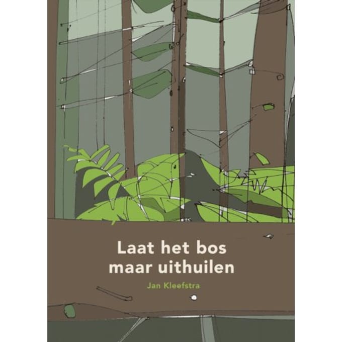 Laat Het Bos Maar Uithuilen - Jan Kleefstra