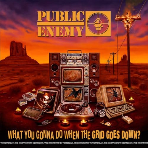 What You Gonna Do When The Grid Goes Down? - Public Enemy