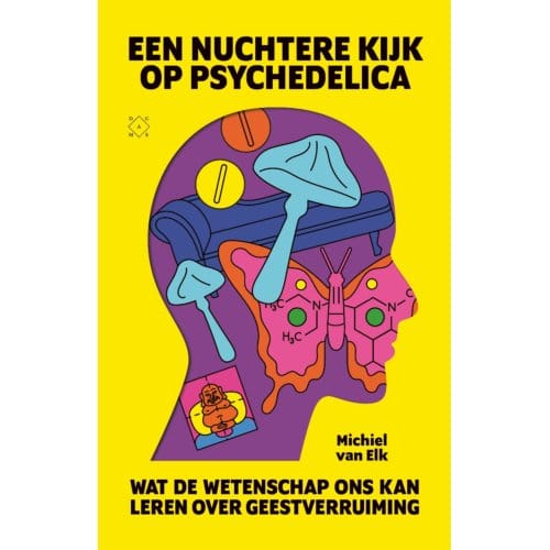 Een Nuchtere Kijk Op Psychedelica - Michiel van Elk
