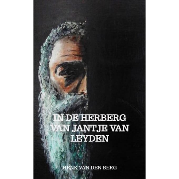 In De Herberg Van Jantje Van Leyden - Henk van den Berg