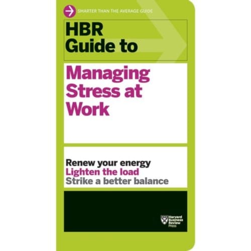 Hbr Guide To Managing Stress At Work (Hbr Guide Series) - Hbr Guide - Harvard Business Review