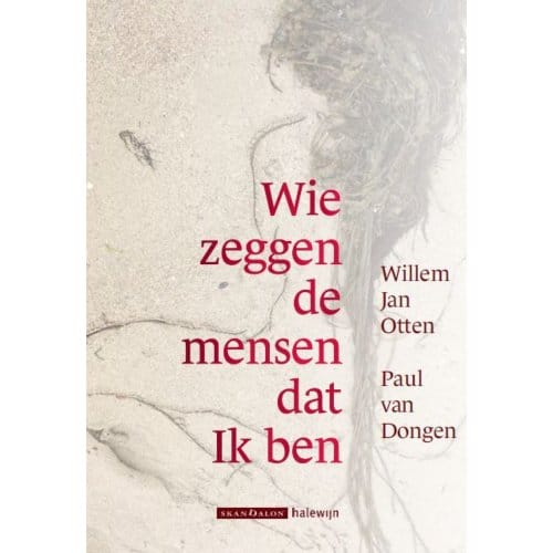 Wie Zeggen De Mensen Dat Ik Ben - Willem Jan Otten