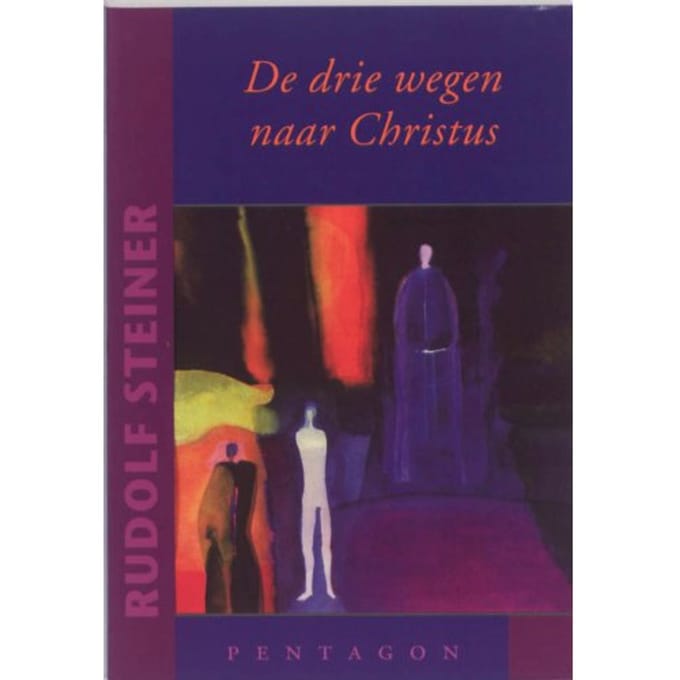 De Drie Wegen Naar Christus - Rudolf Steiner