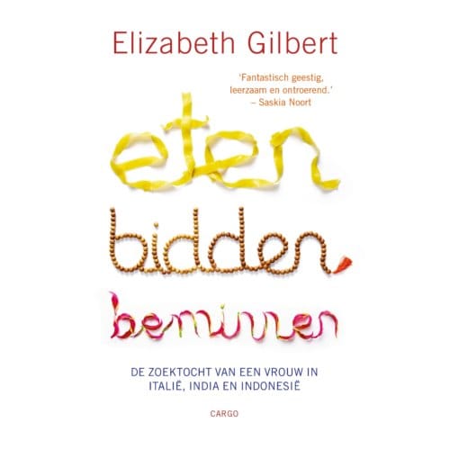 Eten, Bidden, Beminnen - Elizabeth Gilbert