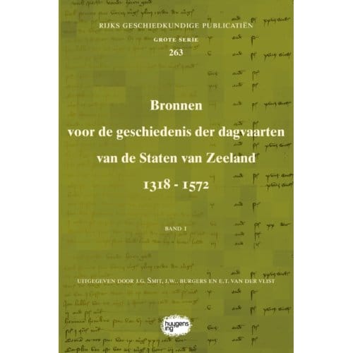 Bronnen Voor De Geschiedenis Der Dagvaarten Van De Staten Van Zeeland 1318 - 1572 - Rijks