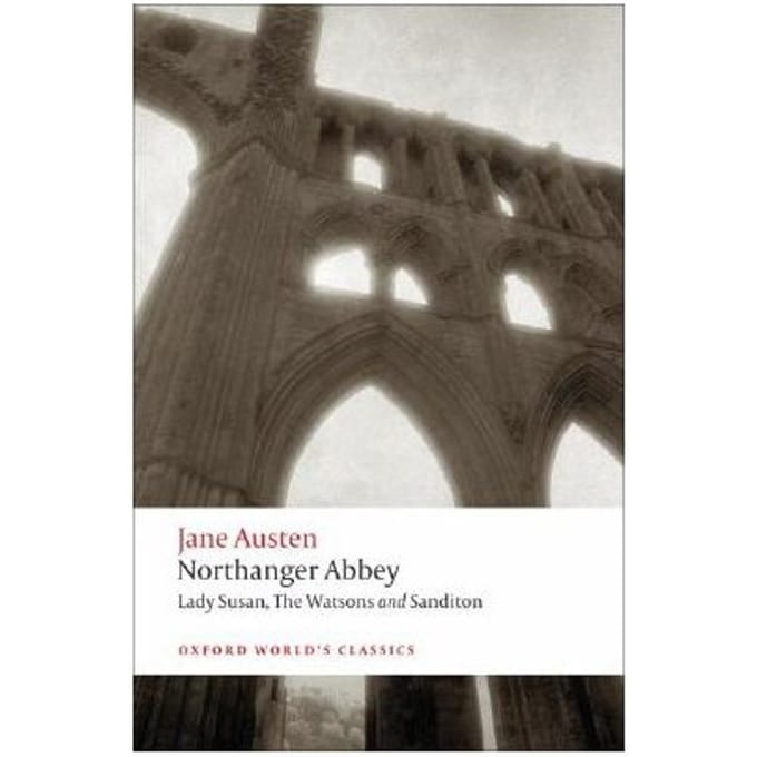 Northanger Abbey, Lady Susan, The Watsons, Sanditon - Jane Austen