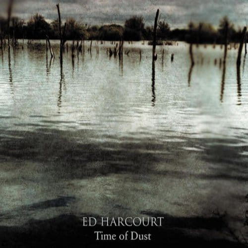 Time Of Dust - Ed Harcourt