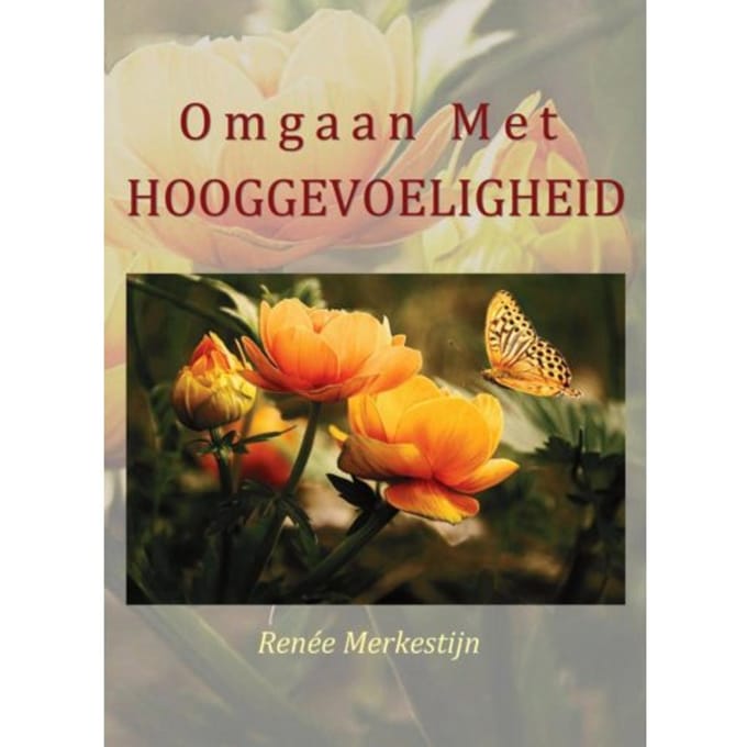 Omgaan Met Hooggevoeligheid - Renée Merkestijn