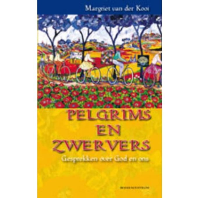 Pelgrims En Zwervers - Margriet van der Kooi-Dijkstra