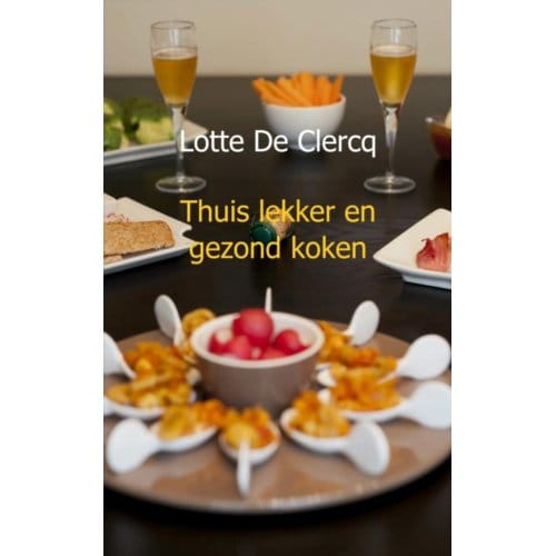 Thuis Lekker En Gezond Koken - L. De Clercq