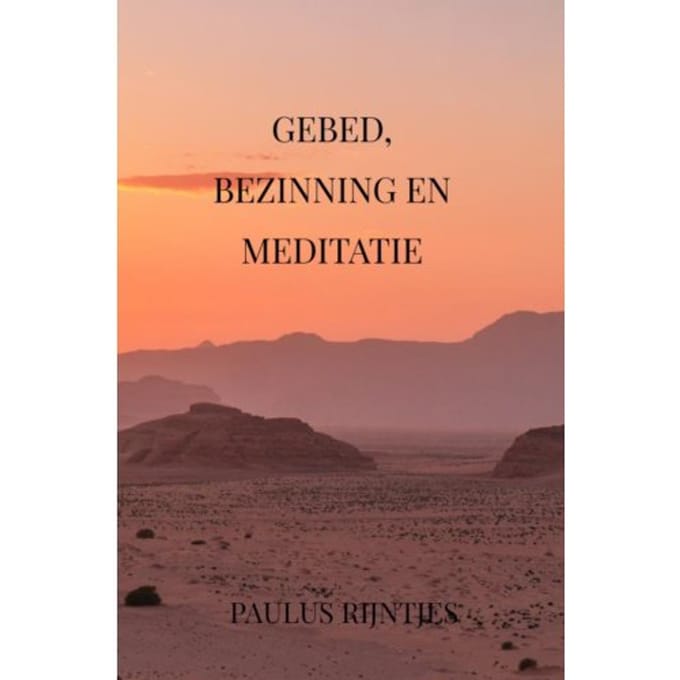 Gebed, Bezinning En Meditatie - Paulus Rijntjes