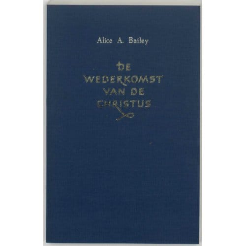 De Wederkomst Van De Christus - A.A. Bailey