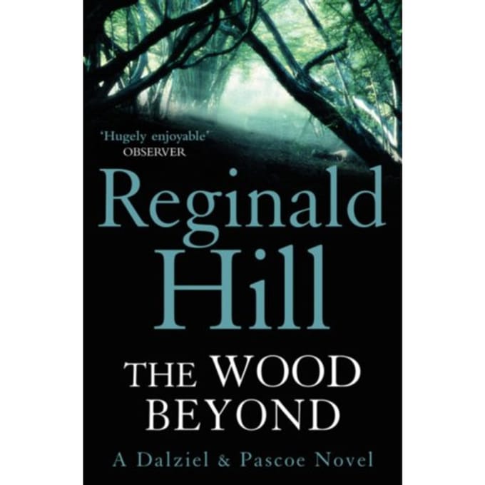 The Wood Beyond - Dalziel & Pascoe - Reginald Hill