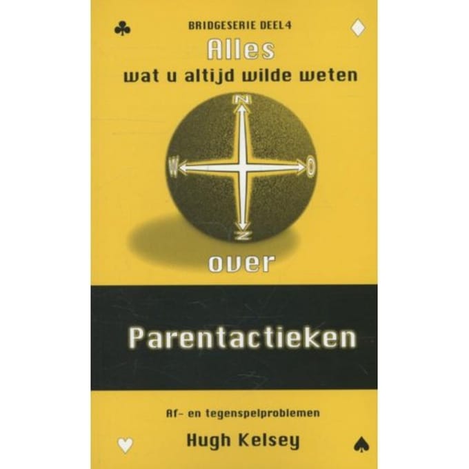 Parentactieken - Alles Wat Je Altijd Al Wilde Weten Over... - Hugh Kelsey