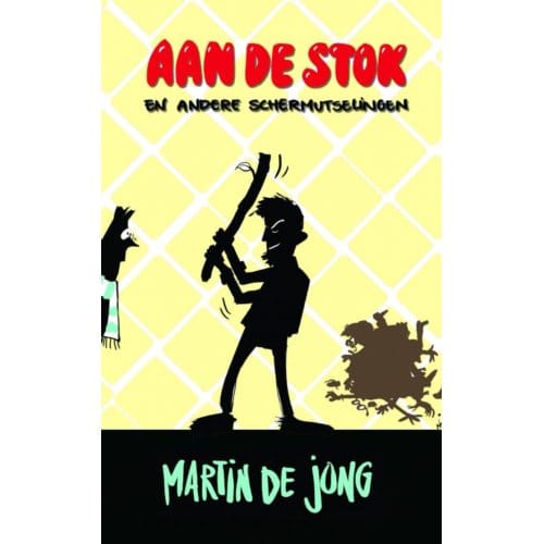 Aan De Stok En Andere Schermutselingen - Martin De Jong
