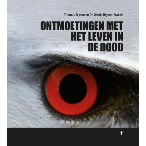 Ontmoetingen Met Het Leven In De Dood - Thomas Bryson