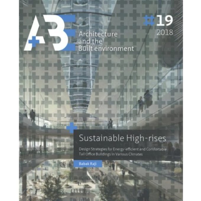 Sustainable High-Rises - A+Be Architecture And The Built Environment - Babak Raji