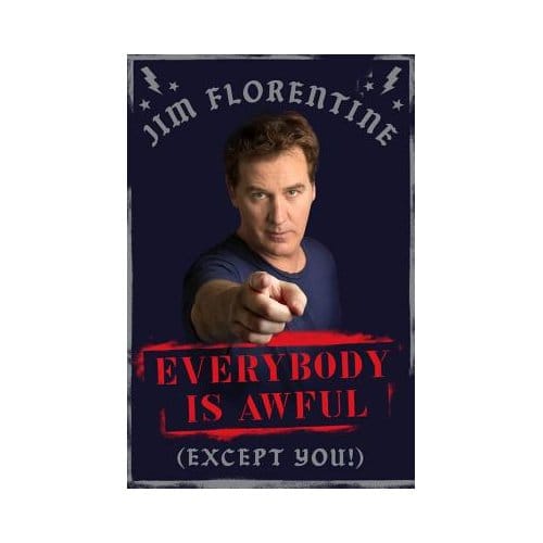 Everybody Is Awful: (Except You!) - Jim Florentine