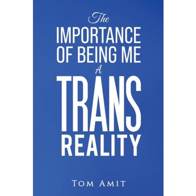 The Importance Of Being Me: A Trans Reality - Amit, Tom