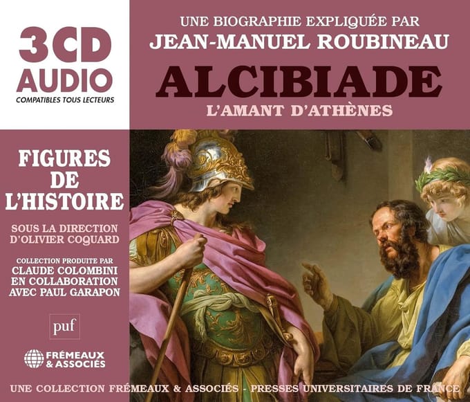 Jean-Manuel Roubineau - Alcibiade L'amant D'athenes. Une Biographie Expliquée (3 CD)