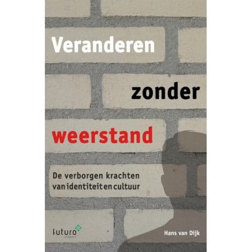 Veranderen Zonder Weerstand - Hans Van Dijk