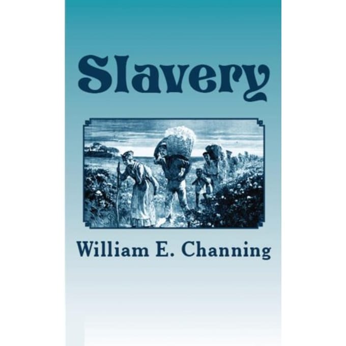 Slavery - William E. Channing
