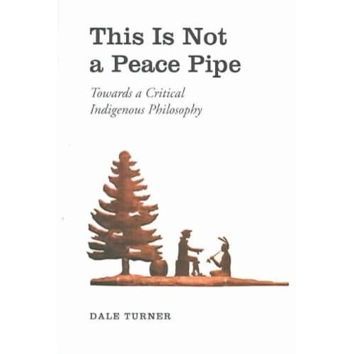 This Is Not A Peace Pipe - Turner, Dale A.